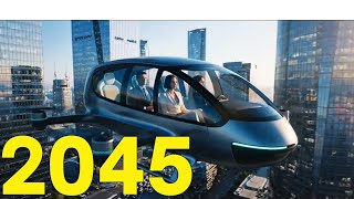 2045: How Life Will Look Like