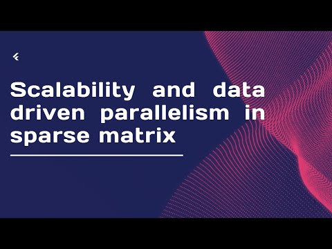 Scalability and Data Driven Parallelism in Sparse Matrices