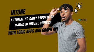 Automating Daily Reports of Managed Intune Devices with Logic Apps and Graph API
