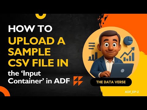 How to upload CSV file in "Input Container" in ADF #azuredatafactory #etl