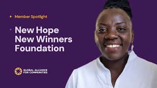 Member Spotlight: New Hope New Winners Foundation - Global Alliance for Communities