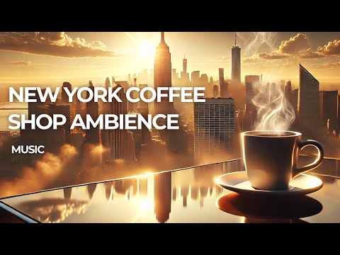 NEW YORK COFFEE SHOP AMBIENCE - Lounge Music