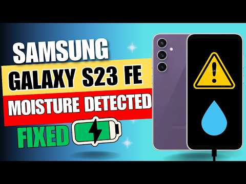 How to Fix Samsung Galaxy S23 FE Moisture Detected Error | Step-by-Step Guide