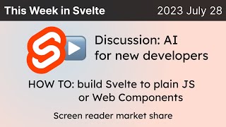 This Week in Svelte (2023 July 28) - Screen reader market share, Svelte to plain JS, Web Components