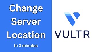 How to Change Vultr Server Location | Switch Data center