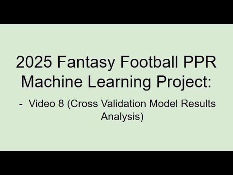2025 Fantasy Football ML Project Video8 - Cross Validation Model Results Analysis