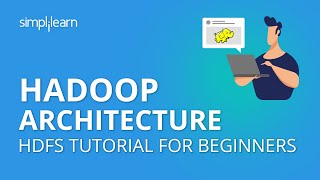 Hadoop Architecture | HDFS Tutorial For Beginners | HDFS Architecture | Hadoop Training |Simplilearn