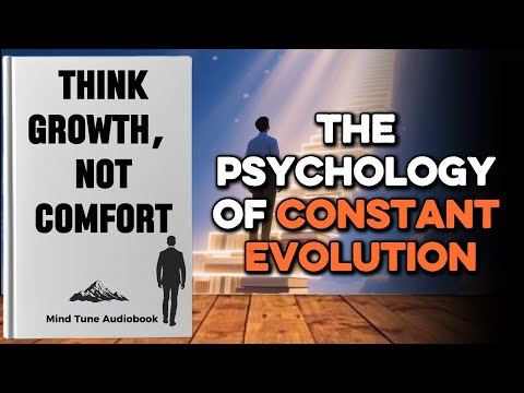 Think Growth, Not Comfort: The Psychology of Constant Evolution | Full Audiobook