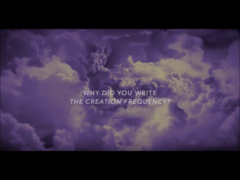 Why I Wrote "The Creation Frequency"