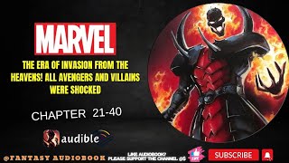 Marvel: The Era Of Invasion From The Heavens! All Avengers and Villains were shocked [Chapter 21-40]