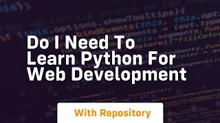 do i need to learn python for web development