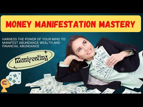 Mastering Money Mindset : Manifestation