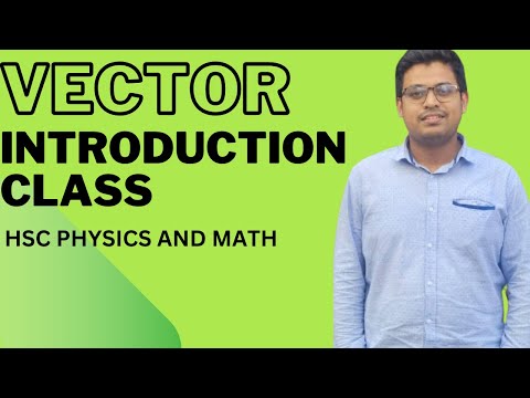 Vector l Introduction Class l  HSC students Physics  and Math