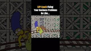 🚀 LFP Coach Fixing Your Business Problems Be Like..