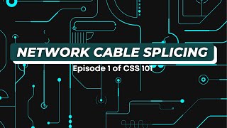 Episode 1: Network Cable Splicing | CSS 101 Series | Group 3 - STEM12F (CSS A)