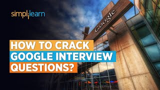 🔥How to Crack Google Interview Questions | Google Interview Questions And Answers | Simplilearn
