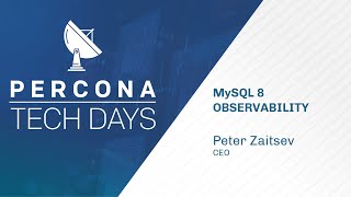 MySQL 8 Observability - Peter Zaitsev - Percona Tech Days - MySQL Tutorial