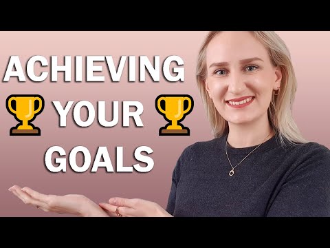How to set realistic goals for yourself and ACHIEVE them