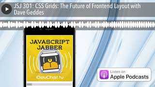 JSJ 301: CSS Grids: The Future of Frontend Layout with Dave Geddes