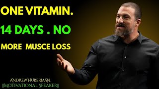 ONE VITAMIN. 14 DAYS . NO MORE MUSCE LOSS | BEST MOTIVATIONAL ANDREW HUBERMAN