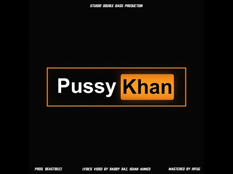 Pussy Khan by king BZ prod by BEASTBUZZ