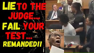LIE TO THE JUDGE...FAIL YOUR TEST...GET YOUR BUTT THROWN IN JAIL!
