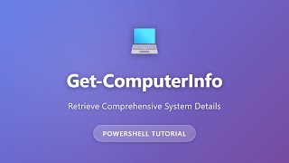 Get-ComputerInfo: Retrieve Complete System Information in PowerShell