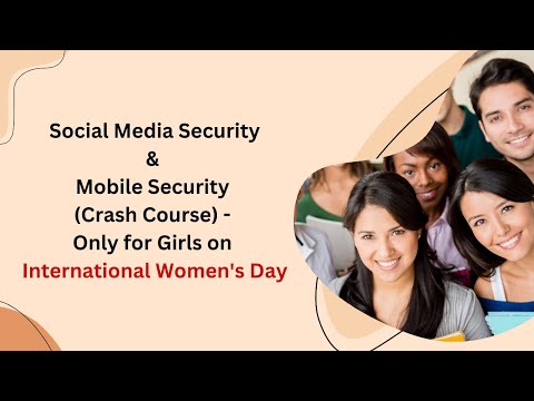 Crash Course - Social Media Security & Mobile Security - Only for Girls on International Women's Day