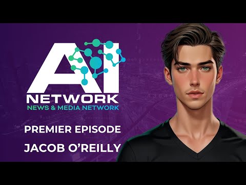 AI Network News - Jacob O'Reilly's Premier Newscast
