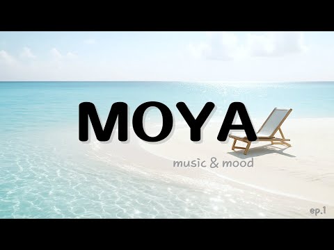 🎧 𝐦𝐮𝐬𝐢𝐜 𝐟𝐨𝐫 𝐚 𝐪𝐮𝐢𝐞𝐭 𝐬𝐞𝐚   | 𝐌𝐎𝐘𝐀 𝐞𝐩.𝟏  #lofimusic #summervibes #MOYA