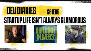 Dev Diaries S01E05 | Startup Life Isn't Always Glamorous