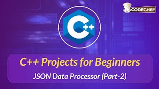 JSON Data Processor (Part-2) | C++ Projects for Beginners