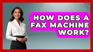 How Does A Fax Machine Work? - Admin Career Guide