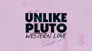 Unlike Pluto - Western Love