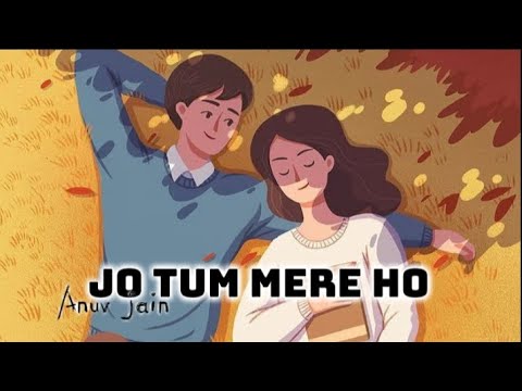 Jo tum mere ho - Anuv Jain (lyrics song) #playlofiworld