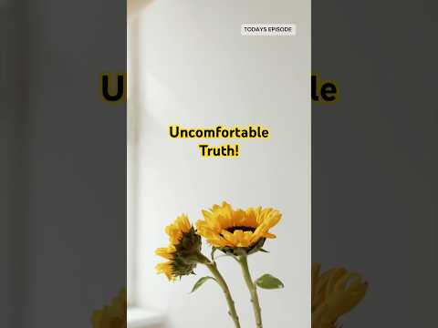 Uncomfortable Truths You Should Understand!