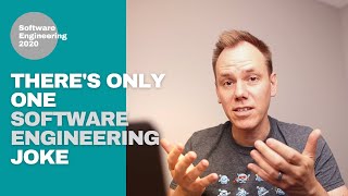 There's only one good Software Engineering joke