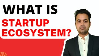 Startup Ecosystem Kya Hai | What is startup ecosystem | Startup Ecosystem In India