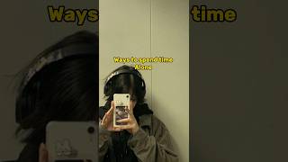 Ways to spend time Alone 🐻 #shorts #shortfeed #alone #time #tips #ytshorts