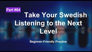 Swedish Listening Exercises for Beginners: Boost Your Skill | part 64