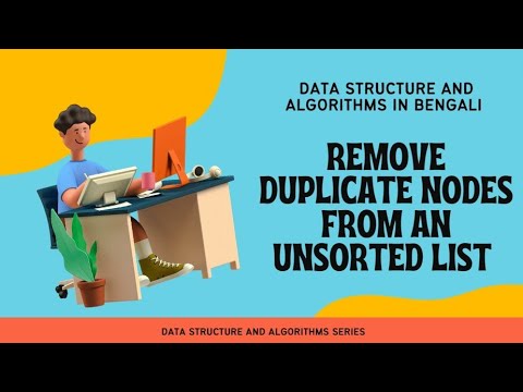 DSA In Bengali || Lecture 47 || Remove Duplicates From Unsorted List