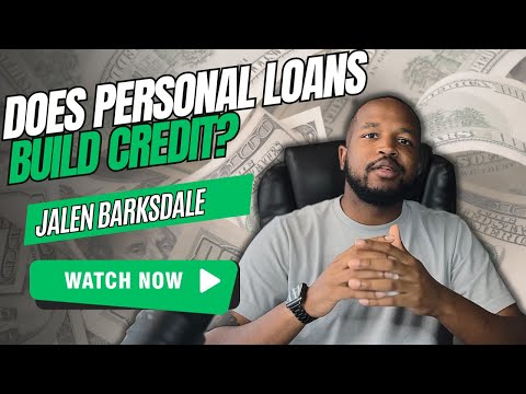 The Power of Personal Loans: Building Credit Made Simple | Explained