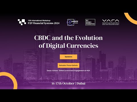 10th P2PFISY Workshop 2024: CBDC and the Evolution of Digital Currencies by Salvador Perez-Galindo