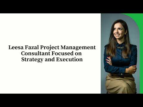 Leesa Fazal Project Management Consultant Focused on Strategy and Execution