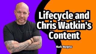 Lifecycle and Chris Watkin's Content