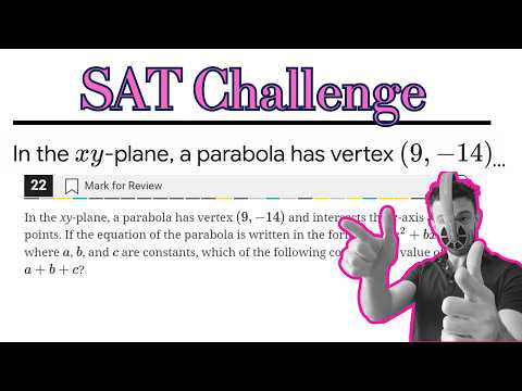 In the xy-plane, a parabola has vertex (9, -14) and intersects the x-axis at two.. SAT CHALLENGE