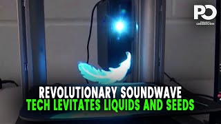 Unlocking the Future: Revolutionary Soundwave Tech that Levitates Liquids and Seeds