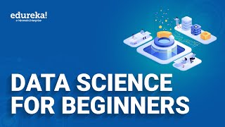 Data Science For Beginners | Data Science Tutorial | Data Science With Python | Edureka
