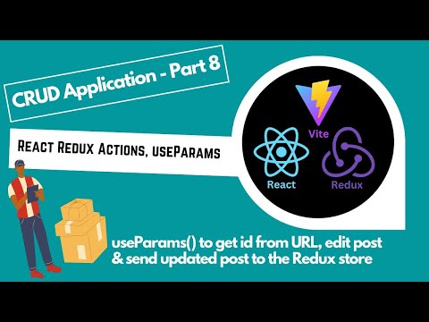 Part 8 - React Redux Tutorial 2025: useParams, send Update Action to Redux store with useDispatch
