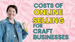 Costs of Online Selling for Craft Businesses